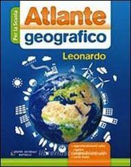 Atlante geografico Leonardo. Con espansione online. Per le Scuole superiori Atlante geografico Leonardo. Con espansione online. Per le Scuole superiori