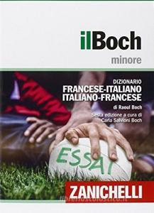 Il Boch minore. Dizionario francese-italiano, italiano-francese. Con aggiornamento online Il Boch minore. Dizionario francese-italiano, italiano-francese. Con aggiornamento online