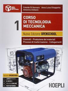 Corso di tecnologia meccanica. Ediz. openschool. Controlli, produzione dei materiali, processi di trasformazione, collegamenti. Per le Scuole superiori vol.1 Corso di tecnologia meccanica. Ediz. openschool. Controlli, produzione dei materiali, processi di trasformazione, collegamenti. Per le Scuole superiori vol.1