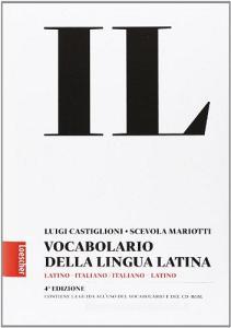 Il vocabolario della lingua latina. Latino-italiano, italiano-latino-Guida all'uso Il vocabolario della lingua latina. Latino-italiano, italiano-latino-Guida all'uso