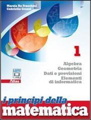 I principi della matematica. Algebra, geometria, dati e previsioni, elementi di informatica. Per le Scuole superiori. Con espansione online vol.1 I principi della matematica. Algebra, geometria, dati e previsioni, elementi di informatica. Per le Scuole superiori. Con espansione online vol.1