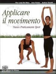 Nuovo Praticamente sport. Applicare il movimento. Per le Scuole superiori. Con espansione online Nuovo Praticamente sport. Applicare il movimento. Per le Scuole superiori. Con espansione online