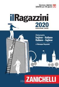 Il Ragazzini 2020. Dizionario inglese-italiano, italiano-inglese. Con Contenuto digitale (fornito elettronicamente) Il Ragazzini 2020. Dizionario inglese-italiano, italiano-inglese. Con Contenuto digitale (fornito elettronicamente)
