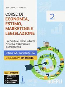 Corso di economia, estimo, marketing e legislazione. Per gli Ist. tecnici agrari. Con e-book. Con espansione online vol.2 Corso di economia, estimo, marketing e legislazione. Per gli Ist. tecnici agrari. Con e-book. Con espansione online vol.2