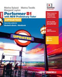 Performer B1. Updated with new preliminary tutor. Student's book-Workbook. Per le Scuole superiori. Con espansione online vol.1 Performer B1. Updated with new preliminary tutor. Student's book-Workbook. Per le Scuole superiori. Con espansione online vol.1