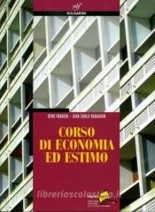 Corso di economia ed estimo. Con espansione online. Per gli Ist. tecnici per geometri Corso di economia ed estimo. Con espansione online. Per gli Ist. tecnici per geometri