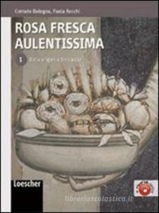Rosa fresca aulentissima. Per le Scuole superiori. Con espansione online vol.1 Rosa fresca aulentissima. Per le Scuole superiori. Con espansione online vol.1