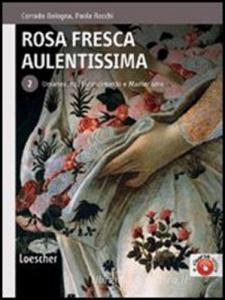Rosa fresca aulentissima. Per le Scuole superiori. Con espansione online vol.2 Rosa fresca aulentissima. Per le Scuole superiori. Con espansione online vol.2