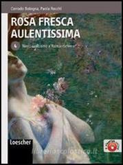 Rosa fresca aulentissima. Per le Scuole superiori. Con espansione online vol.4 Rosa fresca aulentissima. Per le Scuole superiori. Con espansione online vol.4