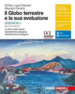 Il globo terrestre e la sua evoluzione. La Terra nello spazio, Geodinamica esogena, Geodinamica endogena. Ediz. blu. Volume unico per le Scuole superiori. Con e-book. C Il globo terrestre e la sua evoluzione. La Terra nello spazio, Geodinamica esogena, Geodinamica endogena. Ediz. blu. Volume unico per le Scuole superiori. Con e-book. C