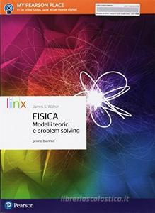 Fisica. Modelli teorici e problem solving. Per il primo biennio delle Scuole superiori. Con e-book. Con espansione online Fisica. Modelli teorici e problem solving. Per il primo biennio delle Scuole superiori. Con e-book. Con espansione online