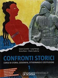 Confronti storici. Corso di storia, geografia, cittadinanza e Costituzione. Con Quaderno delle competenze e Italia, Europa, mondo. Per le Scuole superiori. Con ebook vol.1 Confronti storici. Corso di storia, geografia, cittadinanza e Costituzione. Con Quaderno delle competenze e Italia, Europa, mondo. Per le Scuole superiori. Con ebook vol.1
