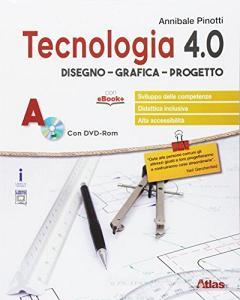 Tecnologia 4.0. Disegno grafica progetto. Per la Scuola media. Con e-book. Con espansione online Tecnologia 4.0. Disegno grafica progetto. Per la Scuola media. Con e-book. Con espansione online