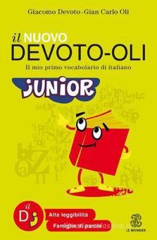 Il nuovo Devoto-Oli junior. Il mio primo vocabolario di italiano. Ediz. ad alta leggibilità Il nuovo Devoto-Oli junior. Il mio primo vocabolario di italiano. Ediz. ad alta leggibilità