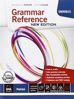 Grammar reference. Per le Scuole superiori. Con DVD-ROM. Con e-book. Con espansione online Grammar reference. Per le Scuole superiori. Con DVD-ROM. Con e-book. Con espansione online