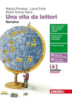 Una vita da lettori. Narrativa. Per le Scuole superiori. Con Contenuto digitale (fornito elettronicamente) Una vita da lettori. Narrativa. Per le Scuole superiori. Con Contenuto digitale (fornito elettronicamente)