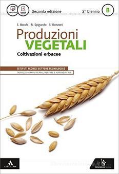 Produzioni vegetali. Vol. B. Per gli Ist. tecnici. Con e-book. Con espansione online vol.2 Produzioni vegetali. Vol. B. Per gli Ist. tecnici. Con e-book. Con espansione online vol.2