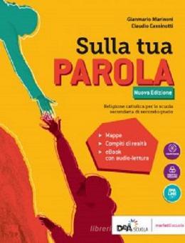 Sulla Tua parola. Vol. unico. Con Quaderno operativo. Per le Scuole superiori. Nuova ediz. Con ebook. Con espansione online Sulla Tua parola. Vol. unico. Con Quaderno operativo. Per le Scuole superiori. Nuova ediz. Con ebook. Con espansione online