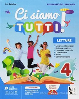 Ci siamo tutti! Sussidiario dei linguaggi. Per la 4ª classe della Scuola elementare. Con espansione online Ci siamo tutti! Sussidiario dei linguaggi. Per la 4ª classe della Scuola elementare. Con espansione online