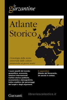 Atlante storico. Cronologia della storia universale dalle culture preistoriche ai giorni nostri Atlante storico. Cronologia della storia universale dalle culture preistoriche ai giorni nostri