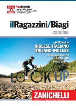 Il Ragazzini/Biagi Concise. Dizionario inglese-italiano. Italian-English dictionary. Plus digitale. Con Contenuto digitale (fornito elettronicamente) Il Ragazzini/Biagi Concise. Dizionario inglese-italiano. Italian-English dictionary. Plus digitale. Con Contenuto digitale (fornito elettronicamente)