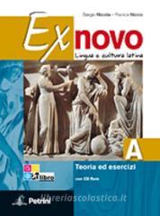 Ex novo. Vol. A-B: Lingua e cultura latina-Civiltà e antologia. Per le Scuole superiori. Con CD-ROM. Con espansione online Ex novo. Vol. A-B: Lingua e cultura latina-Civiltà e antologia. Per le Scuole superiori. Con CD-ROM. Con espansione online
