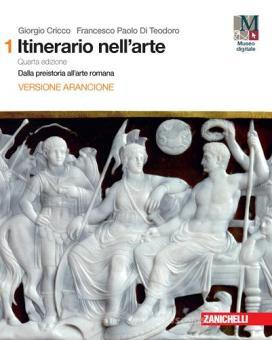 Itinerario nell'arte con itinerari nella città. Ediz. arancione. Per le Scuole superiori. Con e-book. Con espansione online vol.1 Itinerario nell'arte con itinerari nella città. Ediz. arancione. Per le Scuole superiori. Con e-book. Con espansione online vol.1