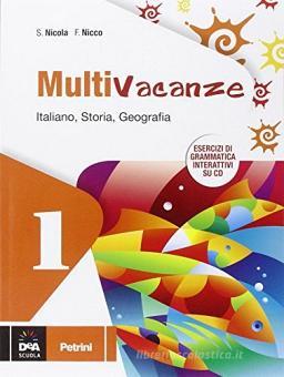 Multivacanze. Italiano, storia e geografia. Per la Scuola media. Con CD-ROM vol.1 Multivacanze. Italiano, storia e geografia. Per la Scuola media. Con CD-ROM vol.1