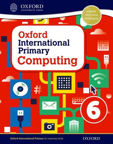Oxford international primary. Computing. Student's book. Per la Scuola elementare. Con espansione online vol.6 edito da Oxford University Press