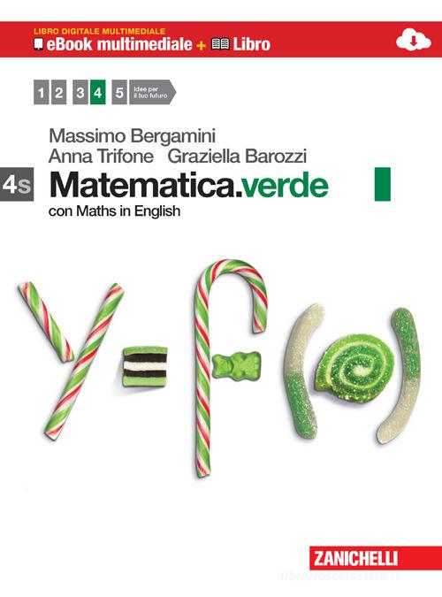 Matematica.verde. Con Maths in english. Vol. 4S. Con e-book. Con espansione online. Per le Scuole superiori di Massimo Bergamini, Anna Trifone, Graziella Barozzi edito da Zanichelli