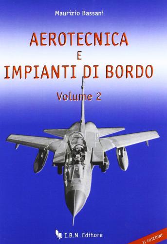 Aerotecnica e impianti di bordo ii vol.2 di Maurizio Bassani edito da IBN