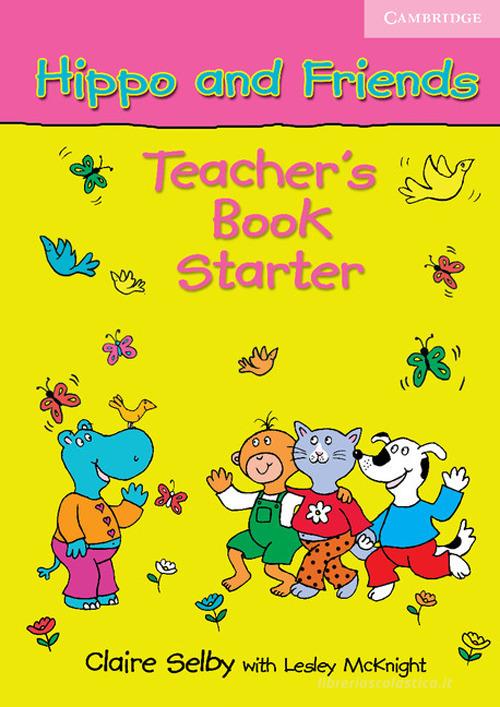Hippo and Friends. Teacher's Book Starter edito da Cambridge