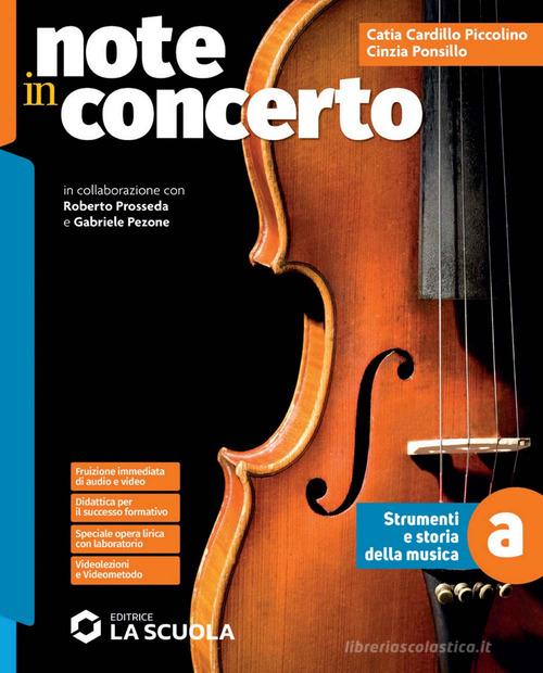 Note in concerto. Strumenti e storia della musica. Per la Scuola media. Con e-book. Con espansione online vol.A di Catia Cardillo Piccolino, Cinzia Ponsillo edito da La Scuola SEI