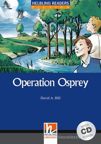 Operation Osprey. Livello 4 (A2-B1). Con CD Audio di David A. Hill edito da Helbling