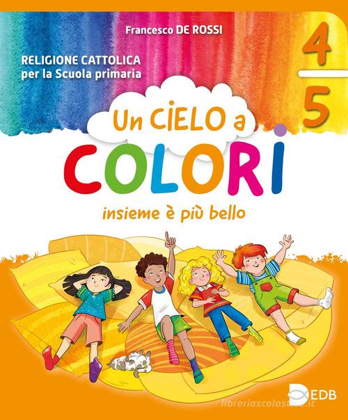 Un cielo a colori. Per le classi 4ª e 5ª della Scuola elementare. Con e-book. Con espansione online edito da Giunti Scuola