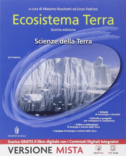 Ecosistema terra. Scienze della terra. Per le Scuole superiori. Con e-book. Con espansione online