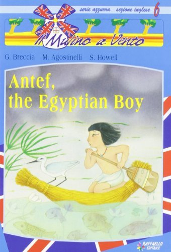Antef, the egyptian boy di Giulietta Breccia, Marisa Agostinelli, Sarah M. Howell edito da Raffaello