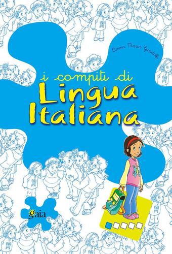 I compiti di lingua italiana. Per iniziare. Per la 1ª classe elementare di Anna Maria Gandolfi edito da Gaia