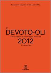 Il Devoto-Oli. Vocabolario della lingua italiana 2012. Con espansione online di Giacomo Devoto, Gian Carlo Oli edito da Le Monnier
