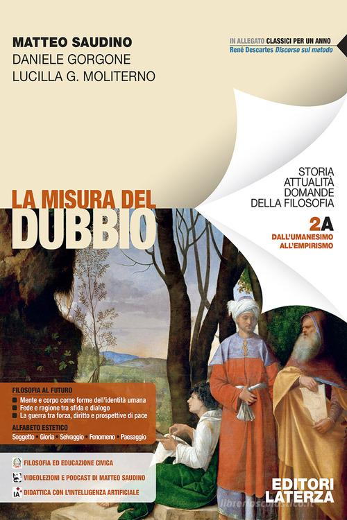 La misura del dubbio. Per le Scuole superiori vol. 2A-2B di Matteo Saudino, Daniele Gorgone, Lucilla Guendalina Moliterno edito da Laterza Edizioni Scolastiche