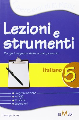 Lezioni e strumenti. Italiano. Per la 5ª classe elementare di Morena Zulian edito da Elmedi