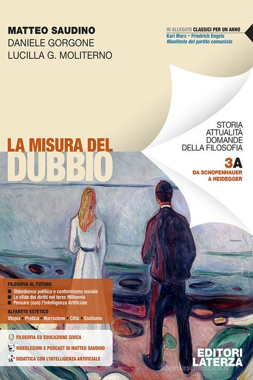 La misura del dubbio. Per le Scuole superiori vol. 3A-3B di Matteo Saudino, Daniele Gorgone, Lucilla Guendalina Moliterno edito da Laterza Edizioni Scolastiche