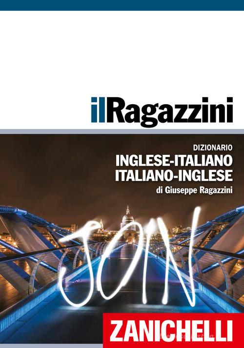 Il Ragazzini. Dizionario inglese-italiano, italiano-inglese di Giuseppe Ragazzini edito da Zanichelli