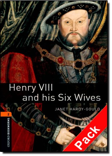 Henry VIII and his six wives. Oxford bookworms library. Livello 2. Con CD Audio edito da Oxford University Press