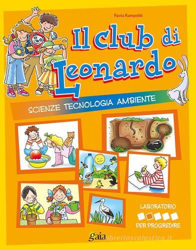 Il club di Leonardo. Per progredire. Per la 2ª classe elementare di Paola Rampoldi edito da Gaia