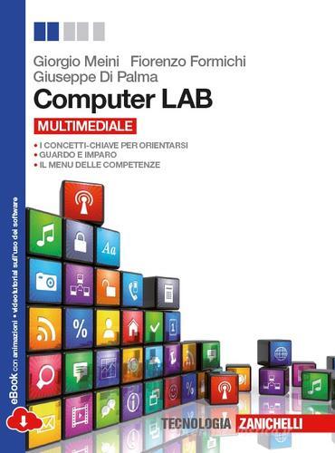 Computer LAB. Per le Scuole superiori. Con espansione online di Fiorenzo Meini, Fiorenzo Formichi edito da Zanichelli