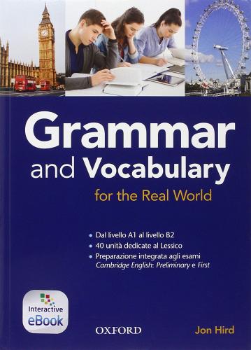 Grammar & vocabulary for real world. Student book-Key (Adozione tipo B). Per le Scuole superiori. Con e-book. Con espansione online edito da Oxford University Press
