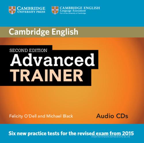 Advanced trainer. Audio CDs. Per le Scuole superiori di Felicity O'Dell, Michael Black edito da Cambridge