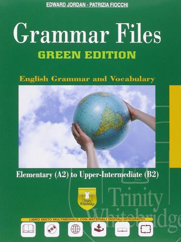 Grammar files. Ediz. green. Per le Scuole superiori. Con e-book. Con espansione online di Edward Jordan, Patrizia Fiocchi edito da Trinity Whitebridge
