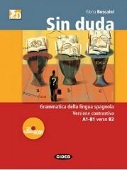 Sin duda. Gramatica activa del Español. Per le Scuole superiori. Con CD Audio. Con CD-ROM